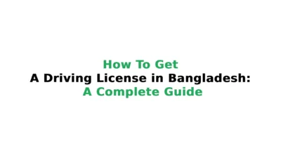 How To Get A Driving License in Bangladesh?